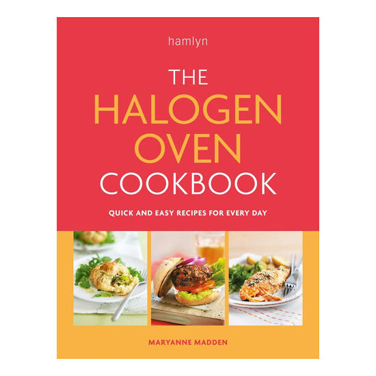 The Halogen Oven Cookbook Quick and Easy Recipes for Every Day