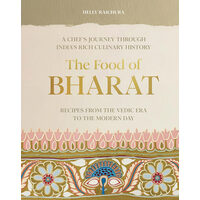 The Food of Bharat: A Chef's Journey through India's Rich Culinary History