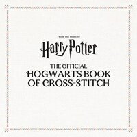 Harry Potter: The Official Hogwarts Book of Cross-Stitch
