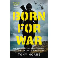 Born for War One SAS Trooper's Extraordinary Account of the Falklands War