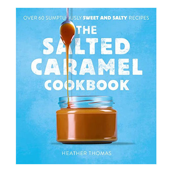 The Salted Caramel Cookbook