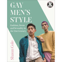 Gay Men's Style Fashion, Dress and Sexuality in the 21st Century