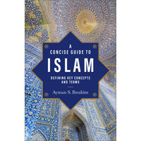 A Concise Guide to Islam Defining Key Concepts and Terms