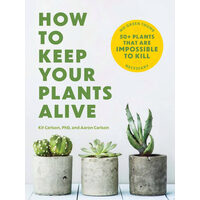 How to Keep Your Plants Alive 50 Plants That Are Impossible to Kill