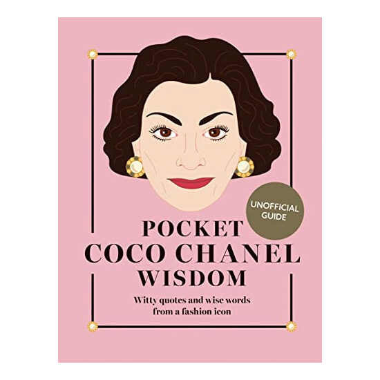 Pocket Coco Chanel Wisdom (Reissue) Witty Quotes and Wise Words from a Fashion Icon