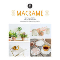 Macramé: 25 Super Simple Projects For Your Home