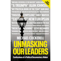 Unmasking Our Leaders Confessions of a Political Documentary-Maker