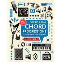 Chord Progressions (Pick Up and Play) Learn & Write 100s of Songs