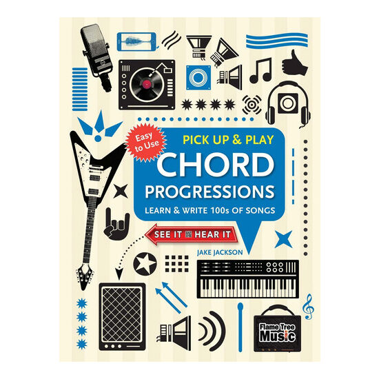 Chord Progressions (Pick Up and Play) Learn & Write 100s of Songs