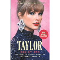Taylor Swift: Era by Era The Unauthorized Biography (the SUNDAY TIMES BESTSELLER)