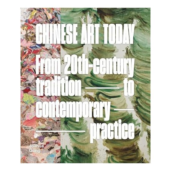Chinese Art Today From 20th-Century Tradition to Contemporary Practice