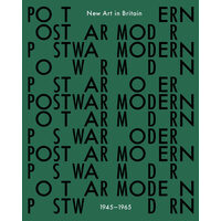 Postwar Modern New Art in Britain 1945-65