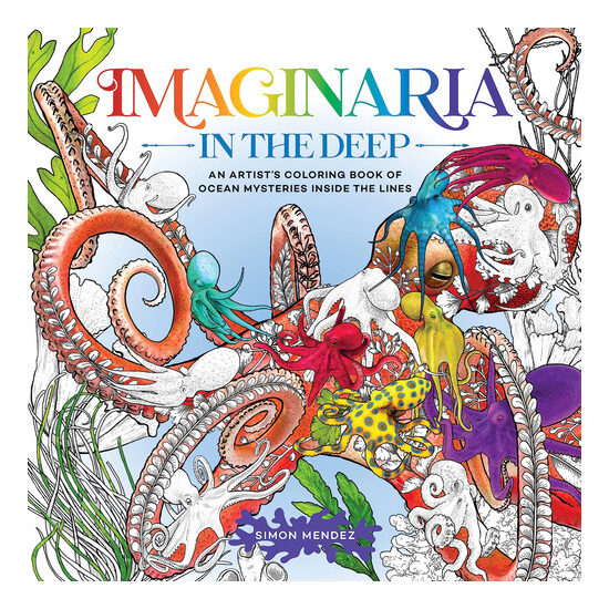 Imaginaria: In the Deep An Artist’s Coloring Book of Ocean Mysteries Inside the Lines
