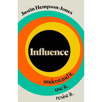 Influence Understand It, Use It, Resist it