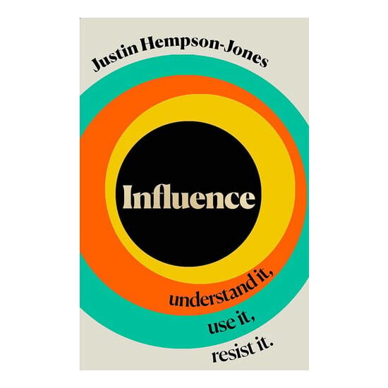 Influence Understand It, Use It, Resist it