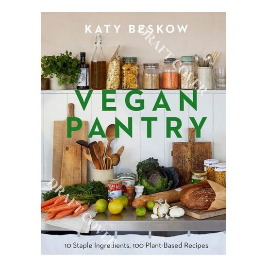 Vegan Pantry 10 Staple Ingredients, 100 Plant-Based Recipes