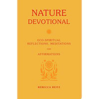 Nature Devotional Eco-spiritual Reflections, Meditations and Affirmations