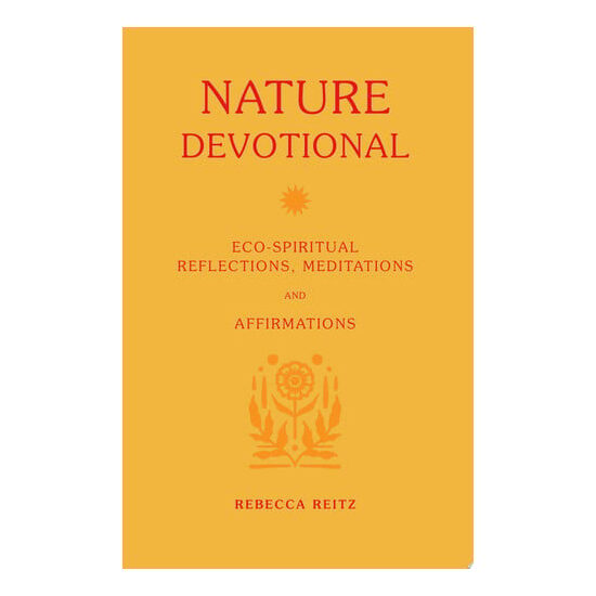 Nature Devotional Eco-spiritual Reflections, Meditations and Affirmations