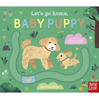 Nosy Crow LETS GO HOME, BABY PUPPY.