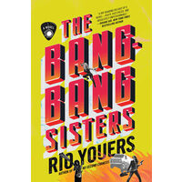 The Bang-Bang Sisters A Novel