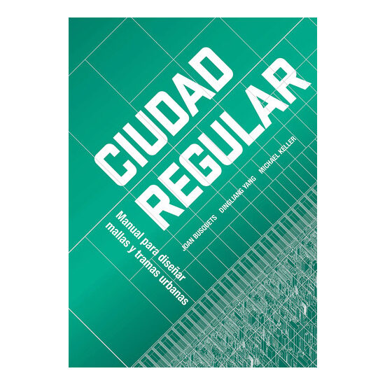 Ciudad regular manual para diseñar mallas y tramas urbanas