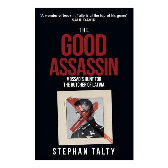 The Good Assassin Mossad's Hunt for the Butcher of Latvia