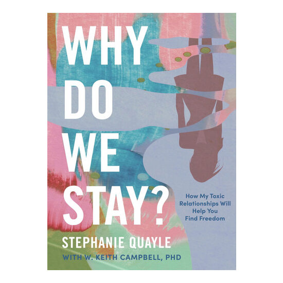 Why Do We Stay? How My Toxic Relationship Can Help You Find Freedom