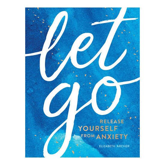 Let Go Release Yourself From Anxiety