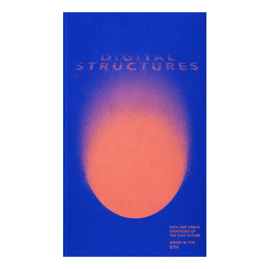 Digitalstructures Data and Urban Strategies of the Civic Future
