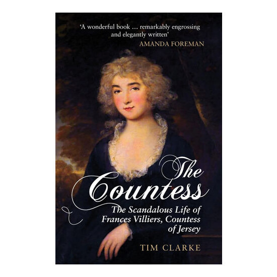The Countess The Scandalous Life of Frances Villiers, Countess of Jersey