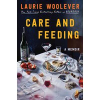 Care and Feeding A Memoir