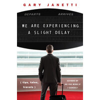We Are Experiencing a Slight Delay (tips, Tales, Travels)