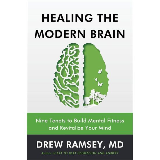Healing the Modern Brain Nine Tenets to Build Mental Fitness and Revitalize Your Mind