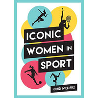 Iconic Women in Sport A Celebration of 38 Inspirational Sporting Icons