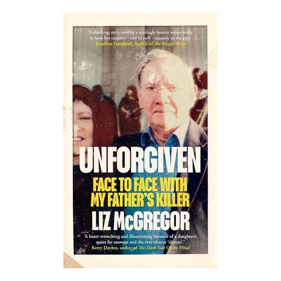 Unforgiven Face to Face with My Father's Killer