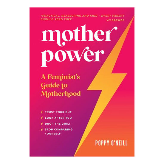 Mother Power A Feminist's Guide to Motherhood