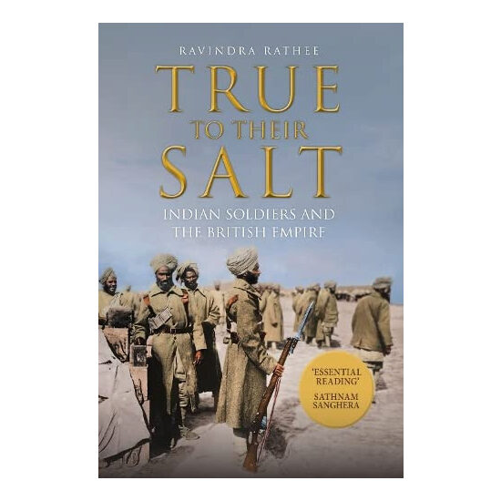 True to Their Salt Indian Soldiers and the British Empire