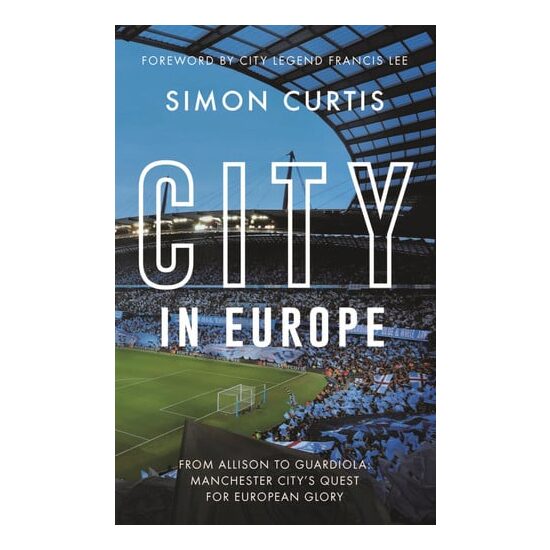 City in Europe From Allison to Guardiola: Manchester City's Long Quest for European Success