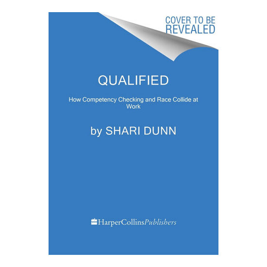 Qualified How Competency Checking and Race Collide at Work