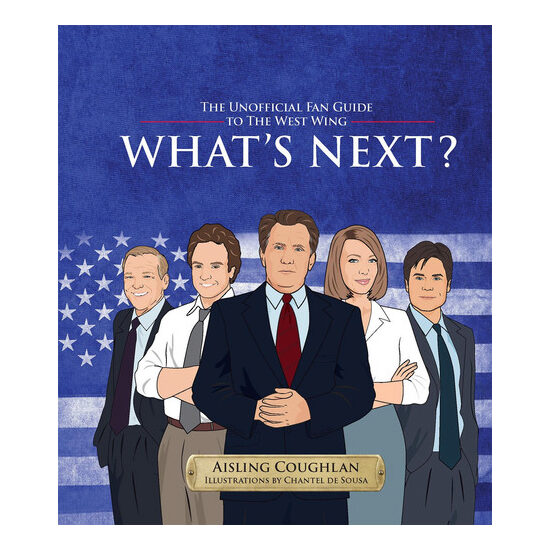 What's Next? The Unofficial Fan Guide to The West Wing