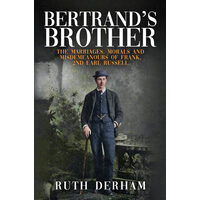 Bertrand's Brother The Marriages, Morals and Misdemeanours of Frank, 2nd Earl Russell