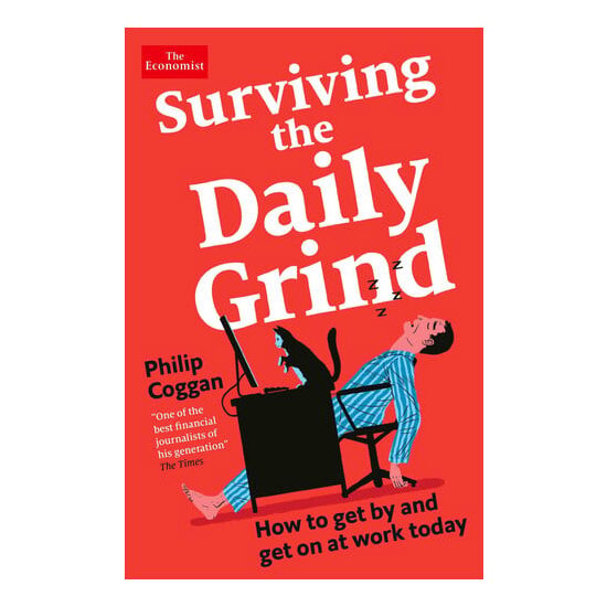 Surviving the Daily Grind How to Get by and Get on at Work Today