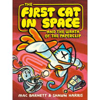 The First Cat in Space and the Wrath of the Paperclip A Graphic Novel