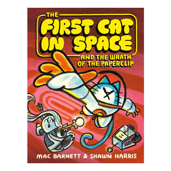 The First Cat in Space and the Wrath of the Paperclip A Graphic Novel