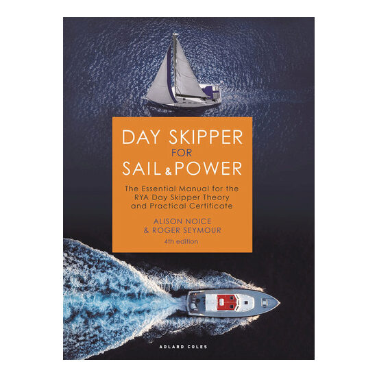 Day Skipper for Sail and Power The Essential Manual for the RYA Day Skipper Theory and Practical Certificate