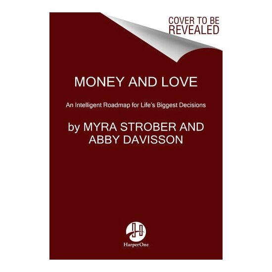 Money and Love An Intelligent Roadmap for Life's Biggest Decisions