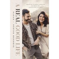 A Real Good Life Discover the Simple Moments That Bring Joy, Connection, and Love