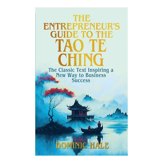 The Entrepreneur's Guide to the Tao Te Ching