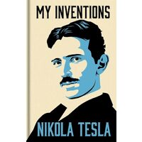 My Inventions: The Autobiography of Nikola Tesla