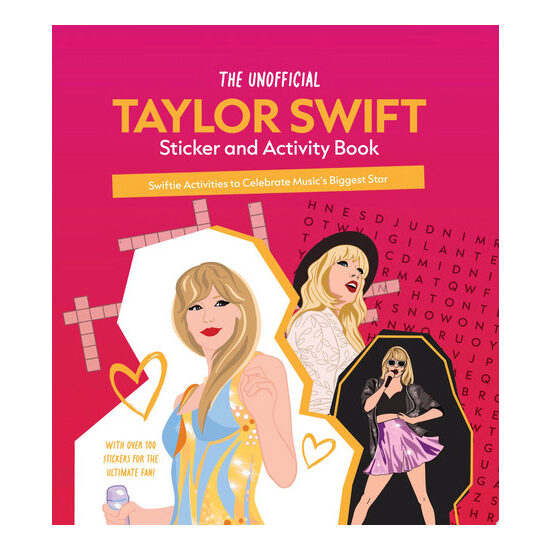 The Unofficial Taylor Swift Sticker and Activity Book Swiftie Activities to Celebrate Music's Biggest Star - With Over 100 Stickers for the Ultimate Fan!